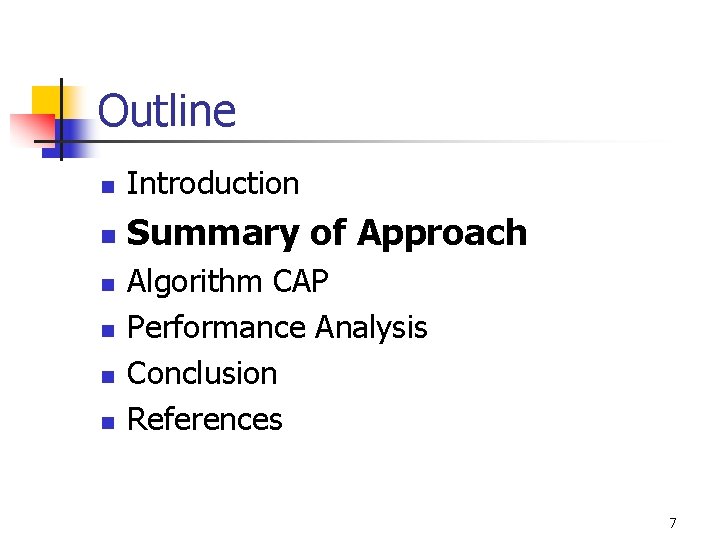 Outline n Introduction n Summary of Approach n n Algorithm CAP Performance Analysis Conclusion