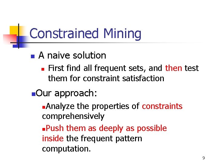 Constrained Mining n A naive solution n n First find all frequent sets, and