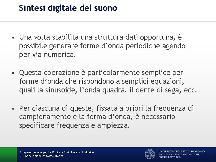 Sintesi digitale del suono • Una volta stabilita una struttura dati opportuna, è possibile