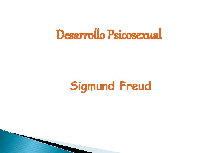 Desarrollo Psicosexual Sigmund Freud 