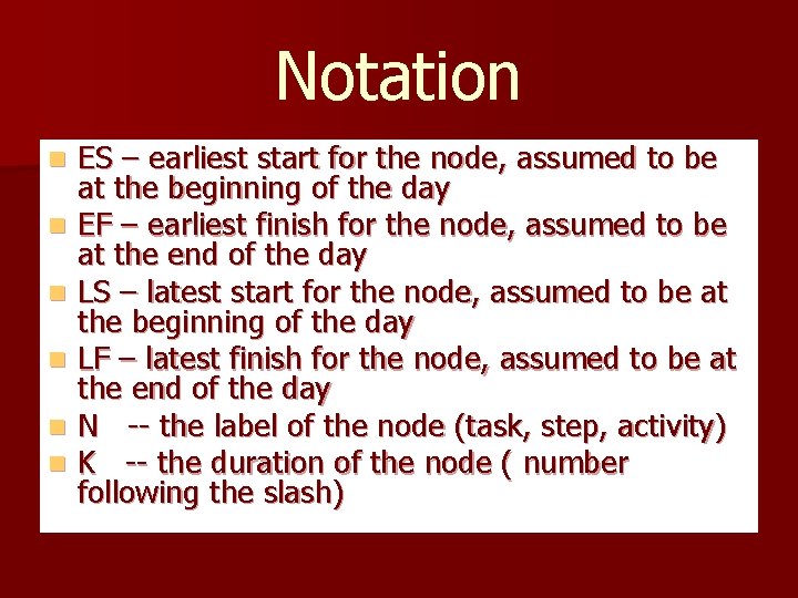 Notation n n n ES – earliest start for the node, assumed to be