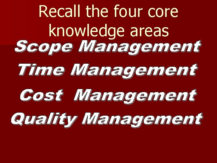 Recall the four core knowledge areas 