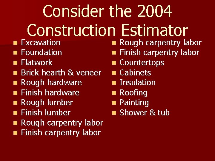 n n n n n Consider the 2004 Construction Estimator Excavation Foundation Flatwork Brick
