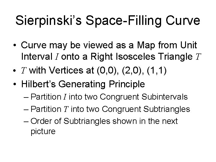 Sierpinski’s Space-Filling Curve • Curve may be viewed as a Map from Unit Interval