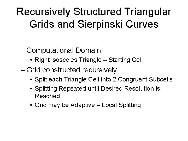 Recursively Structured Triangular Grids and Sierpinski Curves – Computational Domain • Right Isosceles Triangle