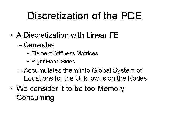 Discretization of the PDE • A Discretization with Linear FE – Generates • Element