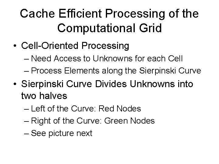 Cache Efficient Processing of the Computational Grid • Cell-Oriented Processing – Need Access to