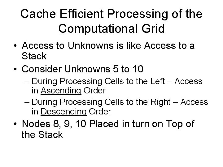 Cache Efficient Processing of the Computational Grid • Access to Unknowns is like Access