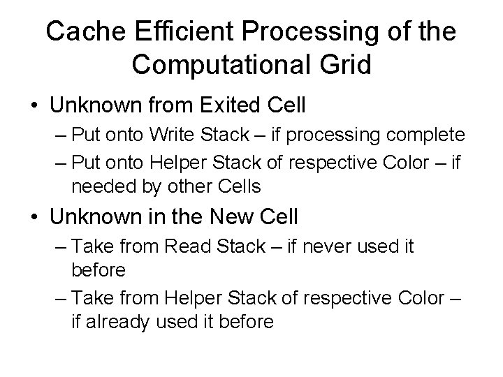 Cache Efficient Processing of the Computational Grid • Unknown from Exited Cell – Put