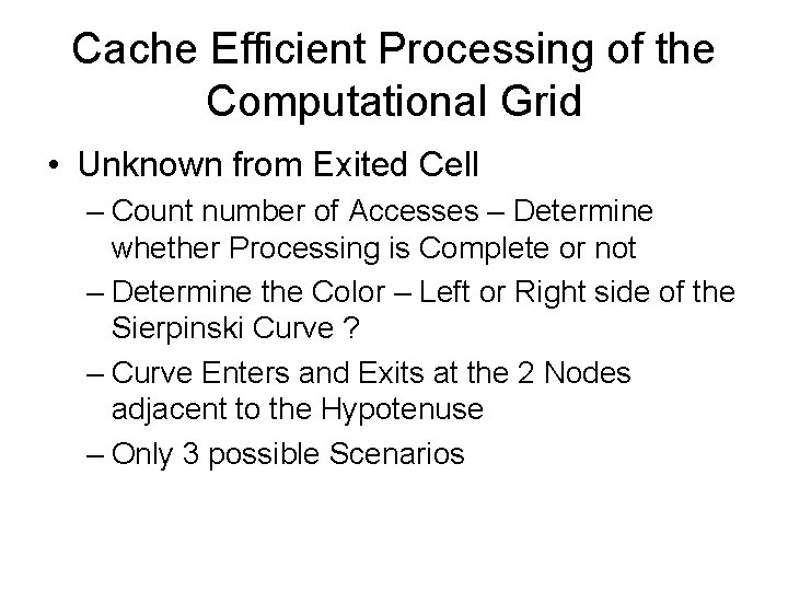 Cache Efficient Processing of the Computational Grid • Unknown from Exited Cell – Count