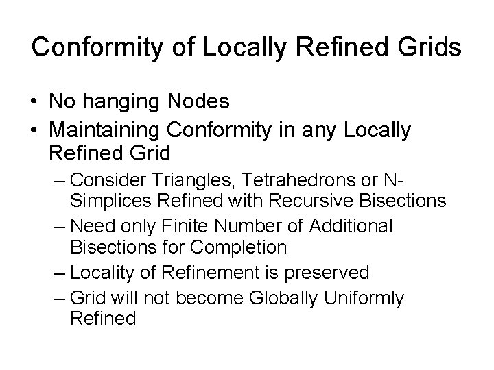 Conformity of Locally Refined Grids • No hanging Nodes • Maintaining Conformity in any