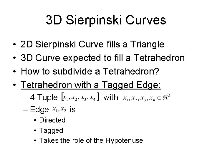 3 D Sierpinski Curves • • 2 D Sierpinski Curve fills a Triangle 3