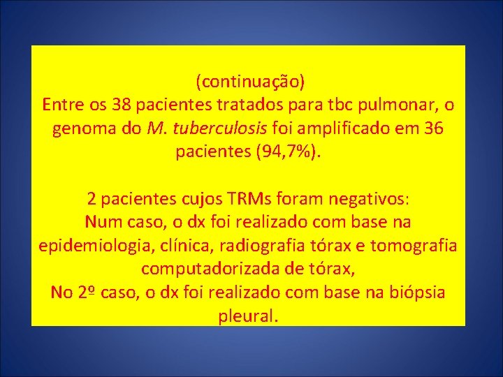 (continuação) Entre os 38 pacientes tratados para tbc pulmonar, o genoma do M. tuberculosis