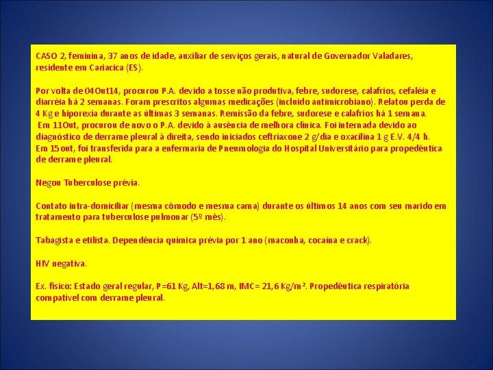 CASO 2, feminina, 37 anos de idade, auxiliar de serviços gerais, natural de Governador