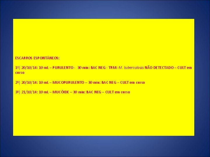 ESCARROS ESPONT NEOS: 1º) 20/10/14: 10 m. L – PURULENTO - 30 min: BAC