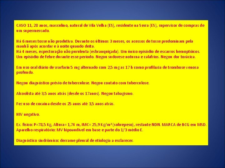 CASO 11, 28 anos, masculino, natural de Vila Velha (ES), residente na Serra (ES),
