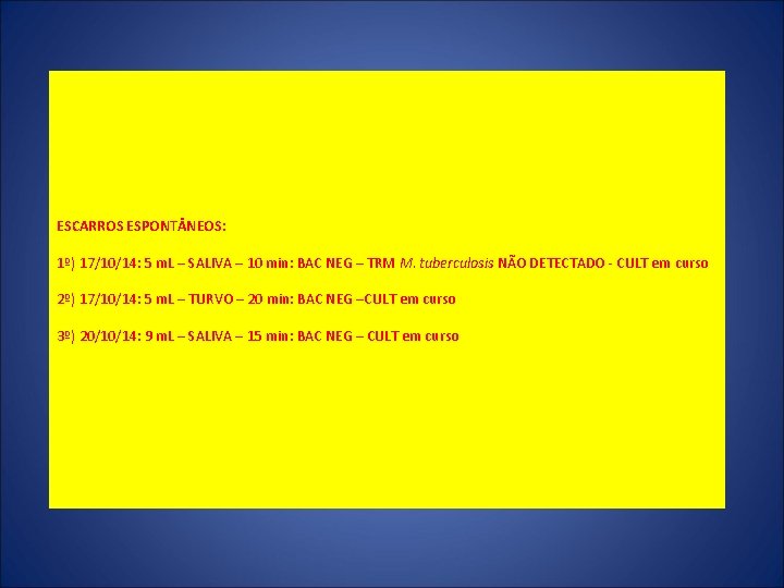 ESCARROS ESPONT NEOS: 1º) 17/10/14: 5 m. L – SALIVA – 10 min: BAC