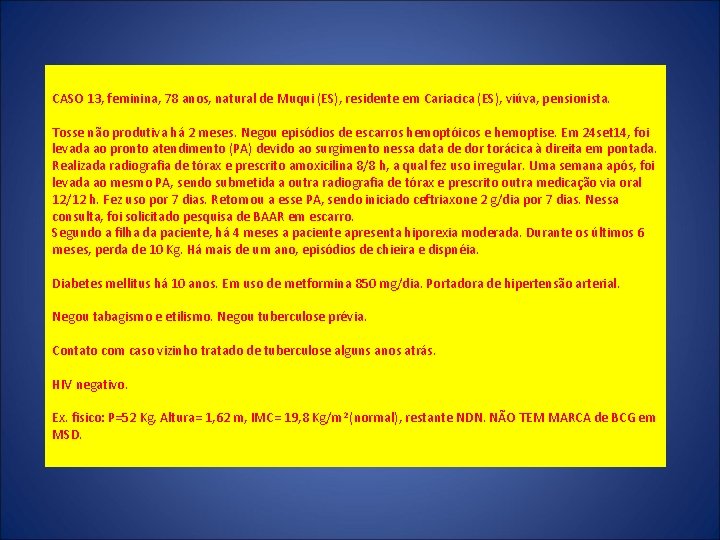 CASO 13, feminina, 78 anos, natural de Muqui (ES), residente em Cariacica (ES), viúva,