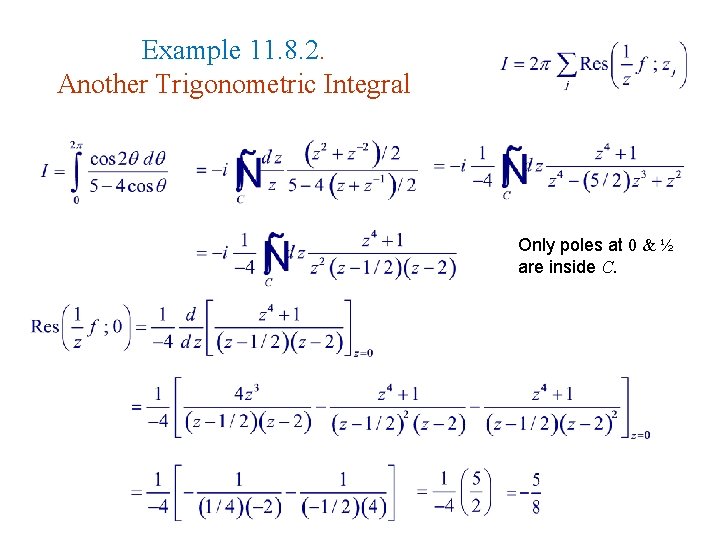 Example 11. 8. 2. Another Trigonometric Integral Only poles at 0 & ½ are