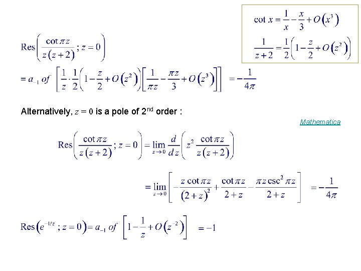 Alternatively, z = 0 is a pole of 2 nd order : Mathematica 