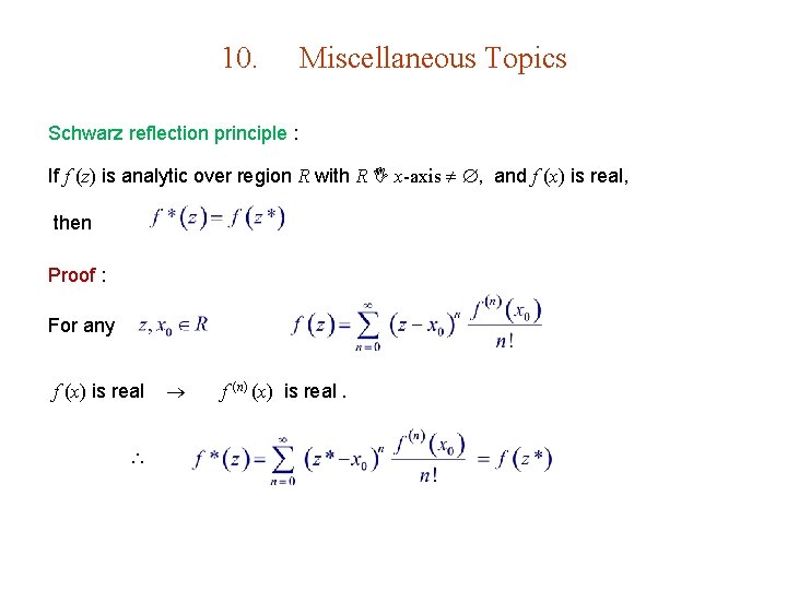 10. Miscellaneous Topics Schwarz reflection principle : If f (z) is analytic over region