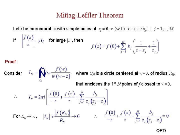 Mittag-Leffler Theorem Let f be meromorphic with simple poles at zj 0, (with residue