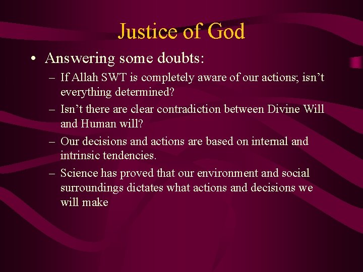 Justice of God • Answering some doubts: – If Allah SWT is completely aware