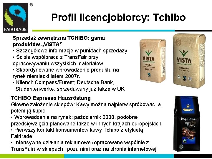 Profil licencjobiorcy: Tchibo Sprzedaż zewnętrzna TCHIBO: gama produktów „VISTA” • Szczegółowe informacje w punktach