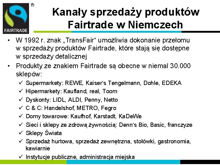 Kanały sprzedaży produktów Fairtrade w Niemczech • W 1992 r. znak „Trans. Fair“ umożliwia