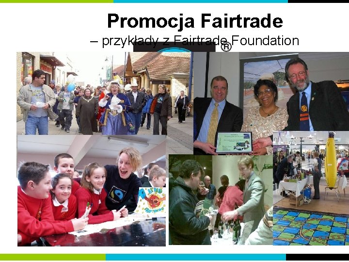 Promocja Fairtrade – przykłady z Fairtrade Foundation 24 