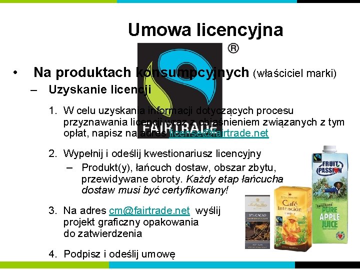Umowa licencyjna • Na produktach konsumpcyjnych (właściciel marki) – Uzyskanie licencji 1. W celu