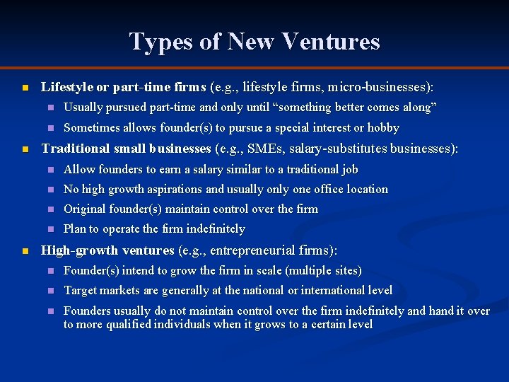 Types of New Ventures n n n Lifestyle or part-time firms (e. g. ,