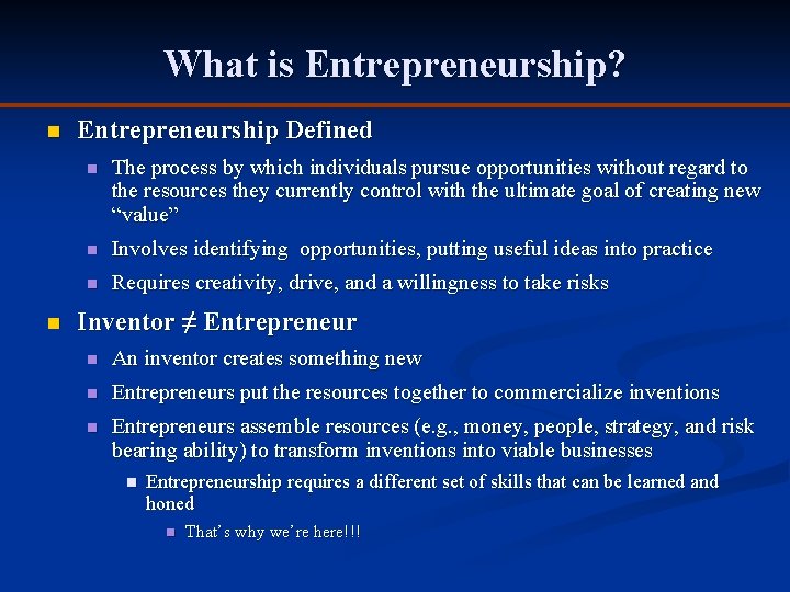 What is Entrepreneurship? n n Entrepreneurship Defined n The process by which individuals pursue