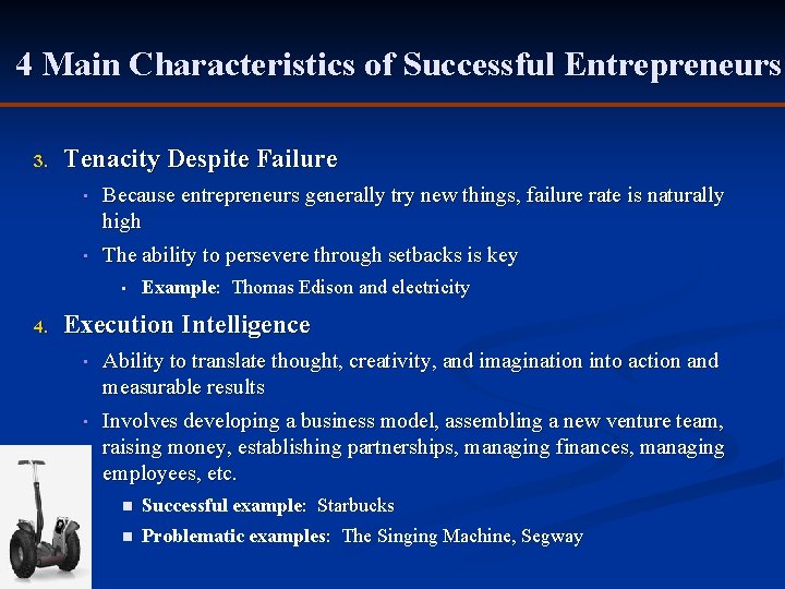 4 Main Characteristics of Successful Entrepreneurs 3. Tenacity Despite Failure • Because entrepreneurs generally