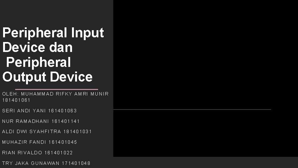 Peripheral Input Device dan Peripheral Output Device OLEH: MUHAMMAD RIFKY AMRI MUNIR 181401061 SERI