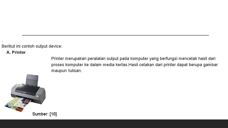 . Berikut ini contoh output device: A. Printer merupakan peralatan output pada komputer yang