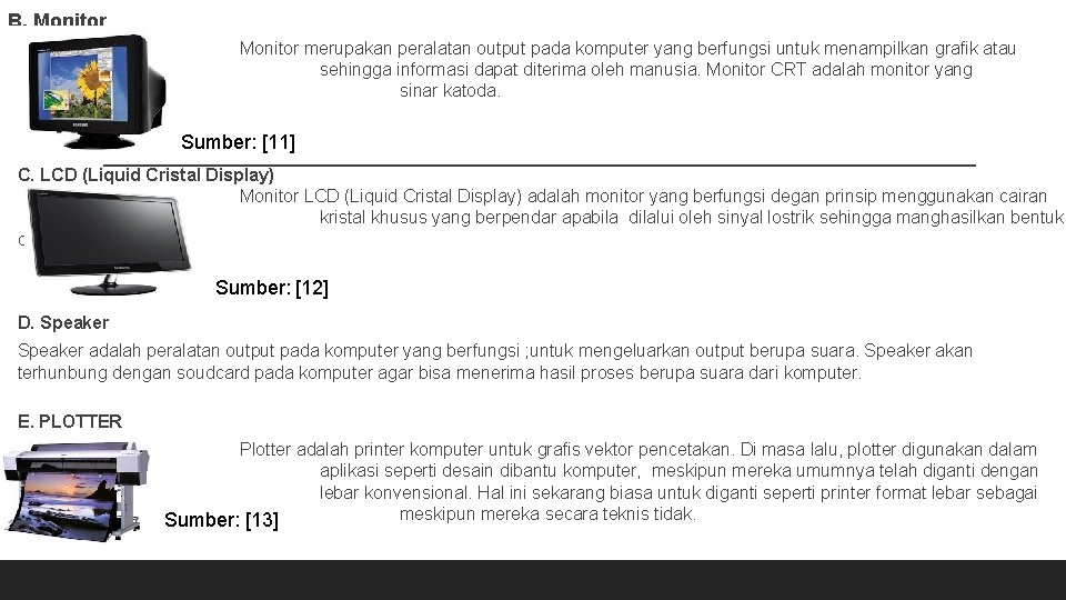 B. Monitor gambar menggunakan tabung Monitor merupakan peralatan output pada komputer yang berfungsi untuk