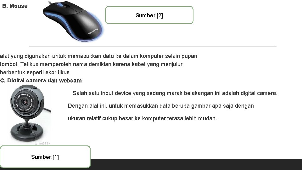 B. Mouse Sumber: [2] alat yang digunakan untuk memasukkan data ke dalam komputer selain