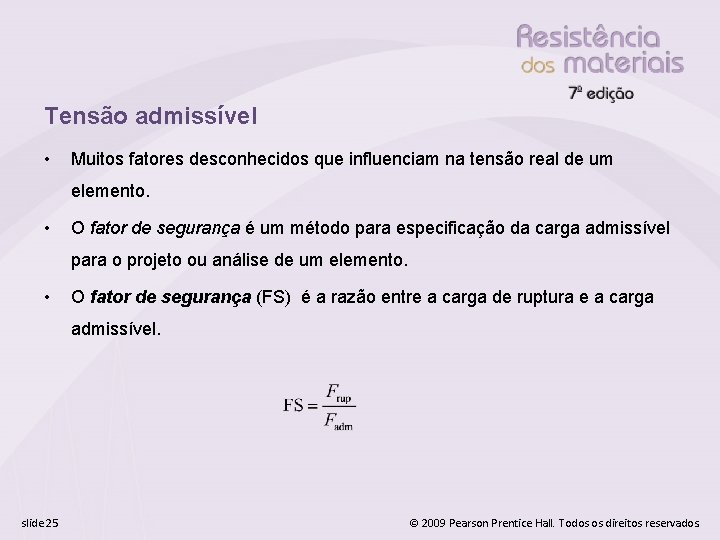 Tensão admissível • Muitos fatores desconhecidos que influenciam na tensão real de um elemento.