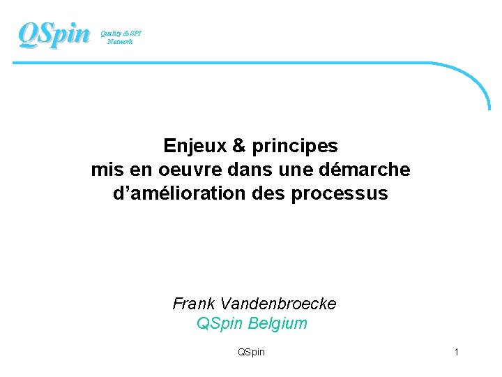 QSpin Quality & SPI Network Enjeux & principes mis en oeuvre dans une démarche