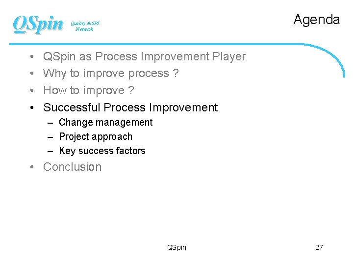 QSpin • • Agenda Quality & SPI Network QSpin as Process Improvement Player Why