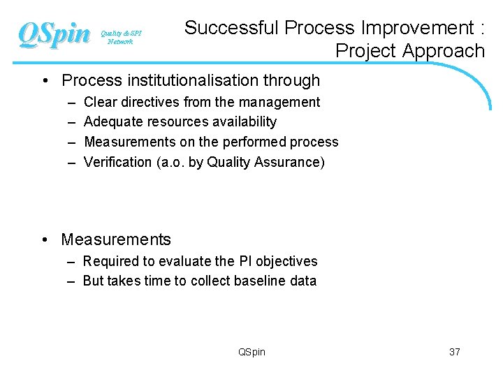 QSpin Quality & SPI Network Successful Process Improvement : Project Approach • Process institutionalisation
