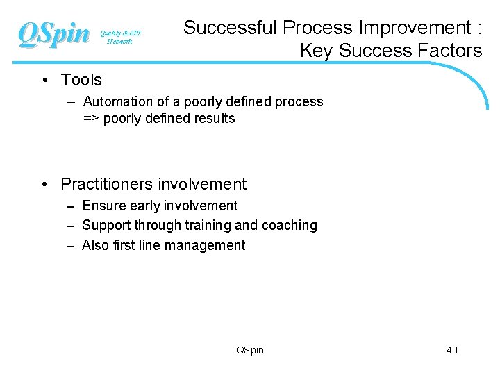QSpin Quality & SPI Network Successful Process Improvement : Key Success Factors • Tools