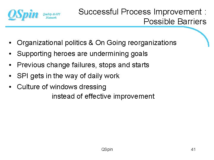 QSpin Quality & SPI Network Successful Process Improvement : Possible Barriers • Organizational politics