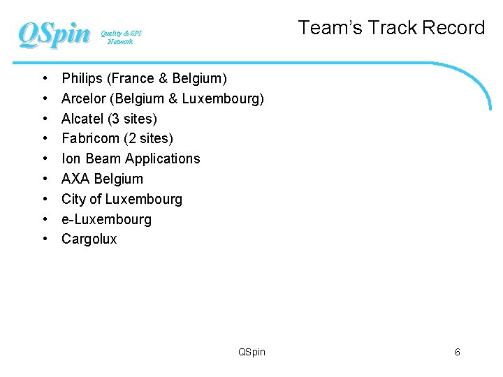 QSpin • • • Team’s Track Record Quality & SPI Network Philips (France &