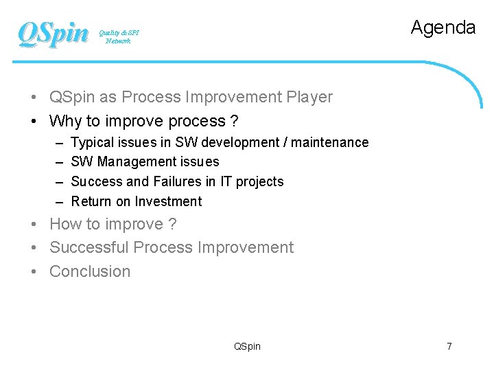 QSpin Agenda Quality & SPI Network • QSpin as Process Improvement Player • Why
