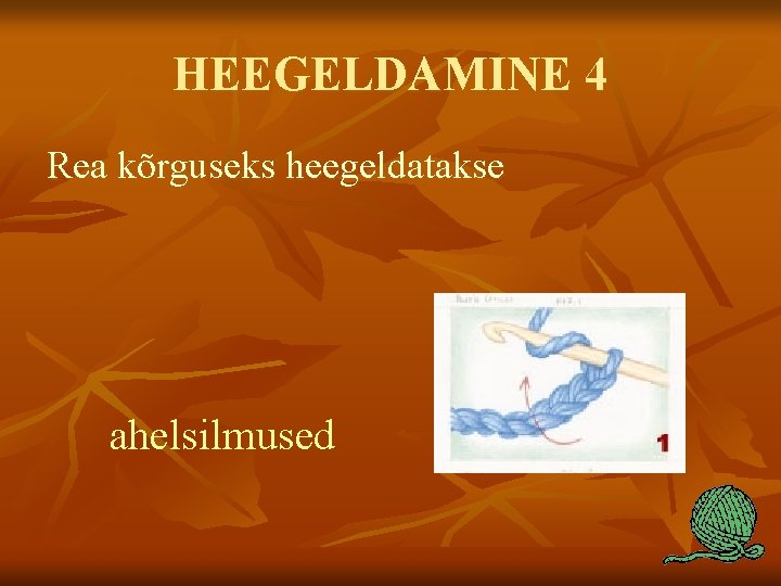 HEEGELDAMINE 4 Rea kõrguseks heegeldatakse ahelsilmused 