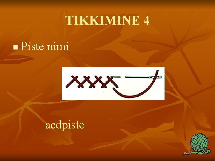 TIKKIMINE 4 n Piste nimi aedpiste 