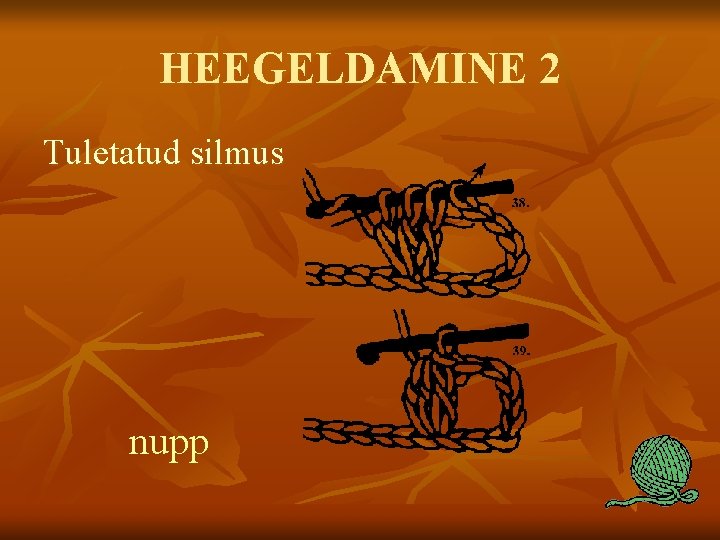 HEEGELDAMINE 2 Tuletatud silmus nupp 