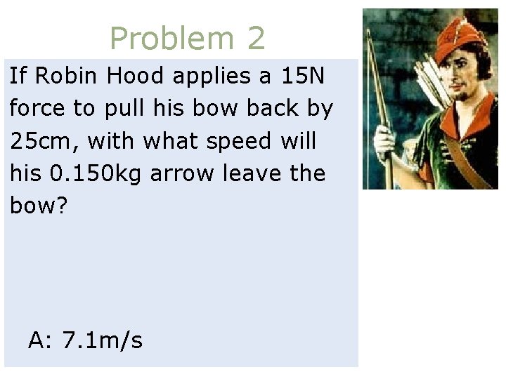 Problem 2 If Robin Hood applies a 15 N force to pull his bow Problem 2 If Robin Hood applies a 15 N force to pull his bow